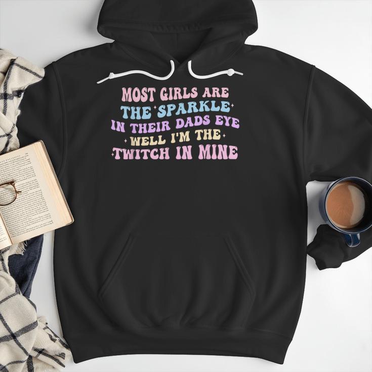 Most Girls Are The Sparkle In Their Dad's Eye Well Quote Men Hoodie