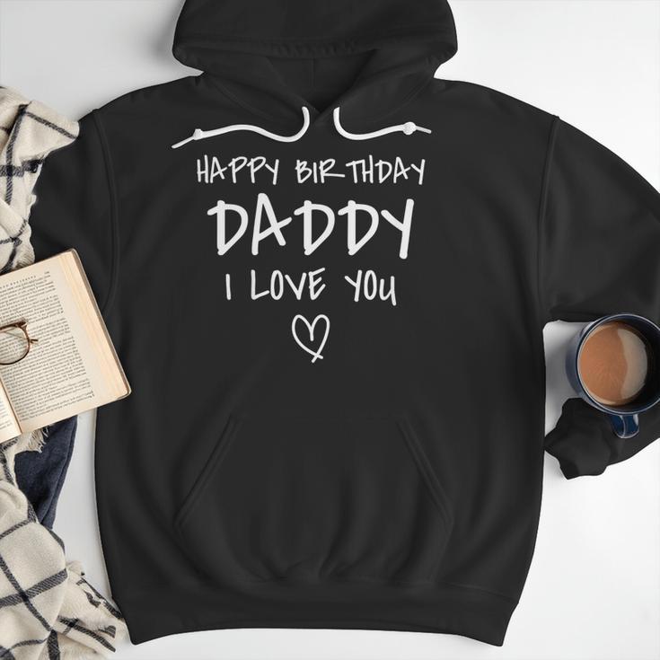 Happy Birthday Daddy I Love You Father Birthday Men Hoodie