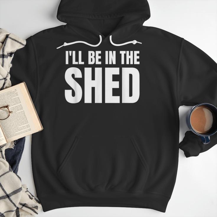 I'Ll Be In The Shed For Dad Men Hoodie