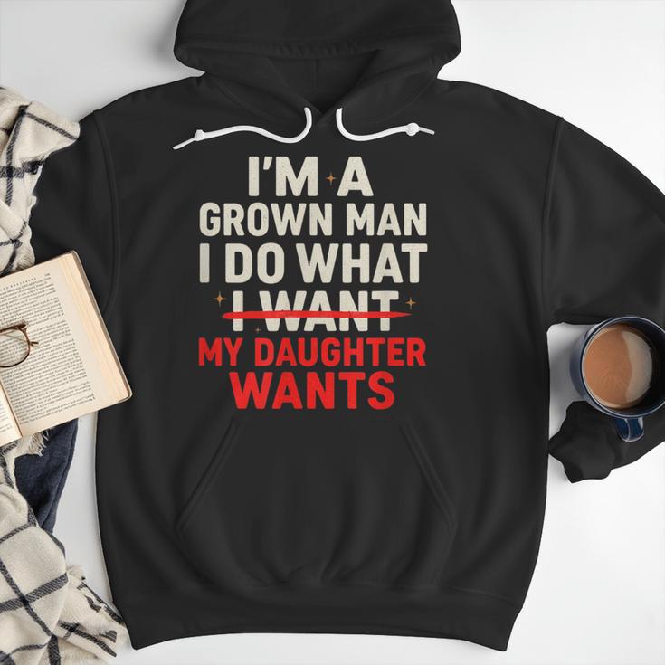 I'm a Grown Man I Do What My Daughter Wants Dad Men Hoodie