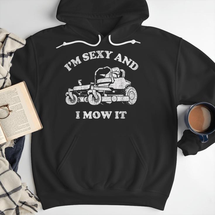 I'm Sexy And I Mow It Riding Lawn Mower Dad Mowing Lawn Men Hoodie