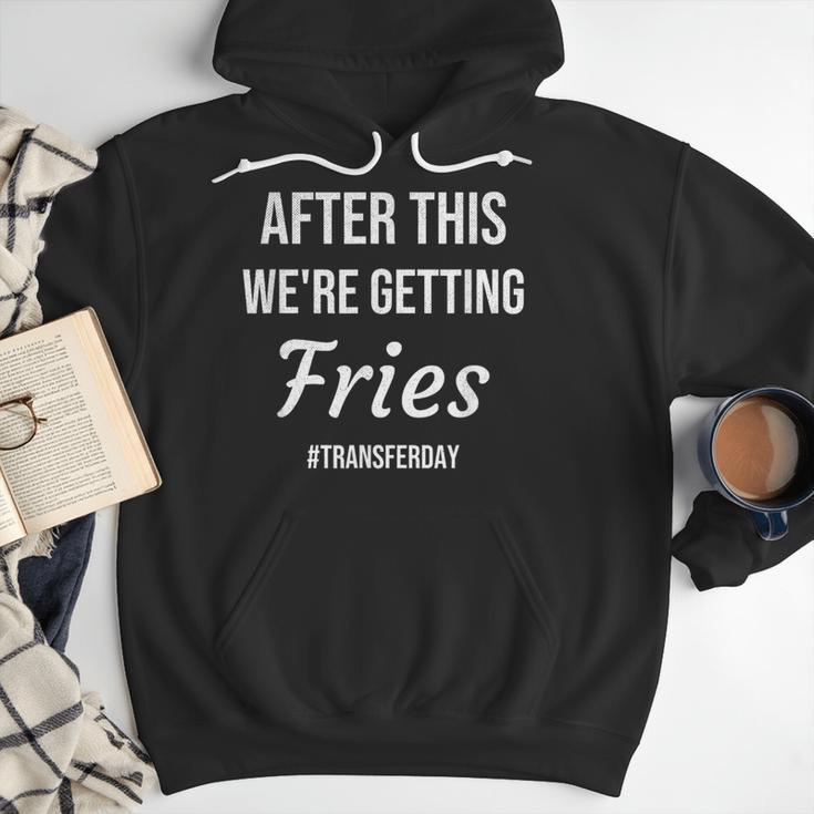 IVF For Couples & IVF Transfer Day Fries On Transfer Day Infertility Embryo IVF Mom IVF Dad Men Hoodie