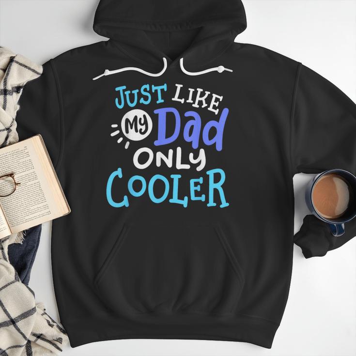 Just Like My Dad Only Cooler Father's Day Boys Girls Men Hoodie