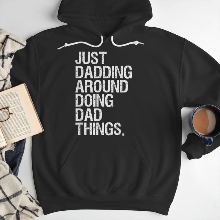 Just Dadding Around Doing Dad Things For Dads Father's Day Men Hoodie