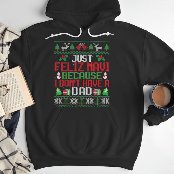 Just Feliz Navi Because I Don't Have A Dad Ugly Christmas Men Hoodie