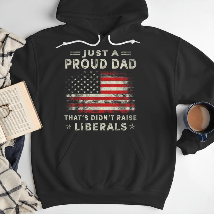 Just A Proud Dad That Didn't Raise Liberals Father's Day Dad Men Hoodie