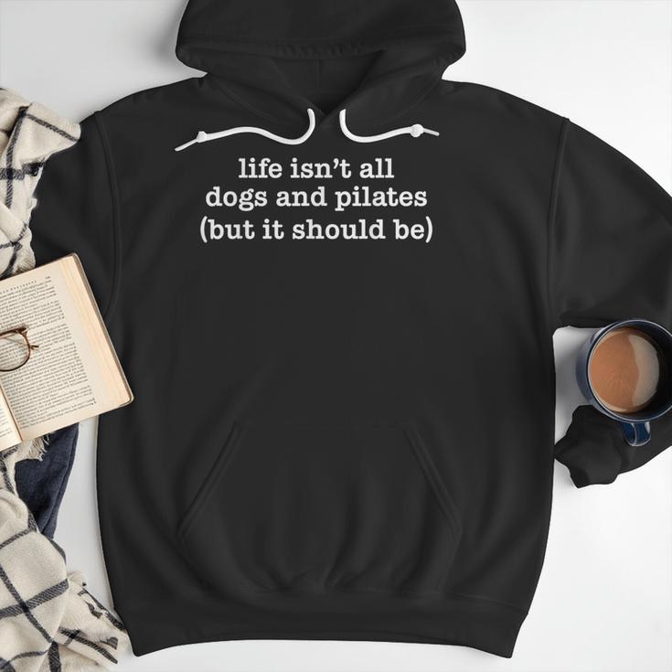 Life Isn't All Dogs And Pilates But It Should Be Dog Mom Dad Men Hoodie Life Isn't All Dogs And Pilates But It Should Be Dog Mom Dad Men Hoodie