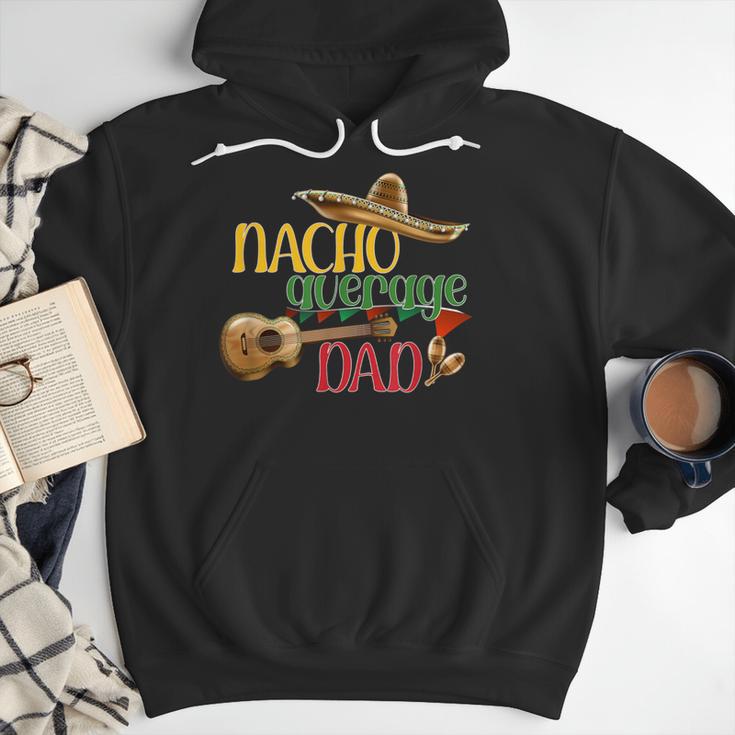 Nacho Average Dad Father's Day Cinco De Mayo Mexican Fiesta Men Hoodie