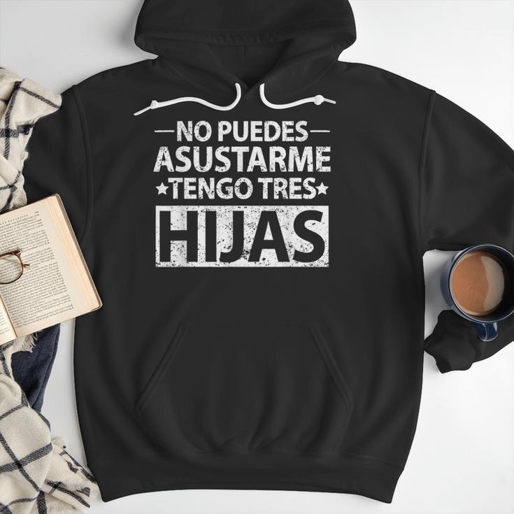 No Puedes Asustarme Tengo Tres Hijas Dad Spanish Mom Men Hoodie