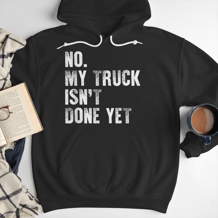 No My Truck Isn't Done Yet Truck Mechanic Dad Husband Men Hoodie