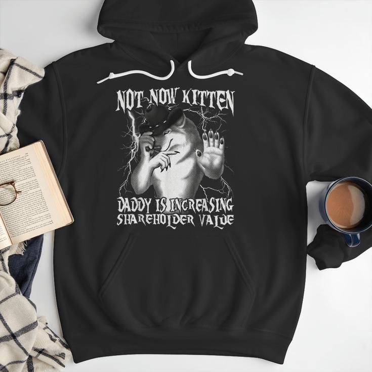 Not Now Kitten Daddy Increasing Shareholder Value Alpha Wolf Men Hoodie Not Now Kitten Daddy Increasing Shareholder Value Alpha Wolf Men Hoodie