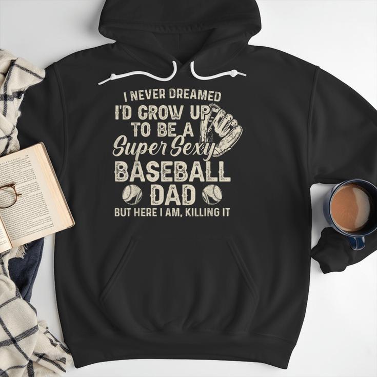Quote Sayings I Never Dreamed Super Sexy Baseball Dad Men Hoodie