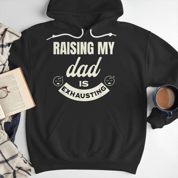 Raising My Dad Is Exhausting Top For Kids Quote Saying Men Hoodie