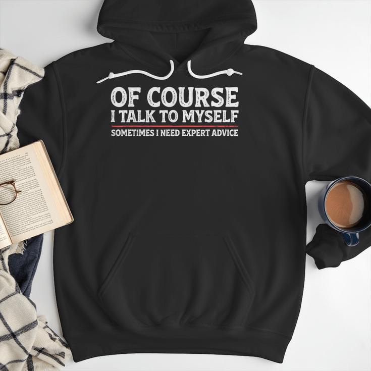 Sarcastic Dad Joke Grandpa Of Course I Talk To Myself Men Hoodie