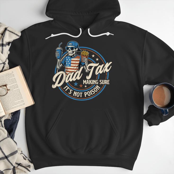 Skeleton Dad Tax Making Sure It's Not Poison Fathers Day Men Hoodie