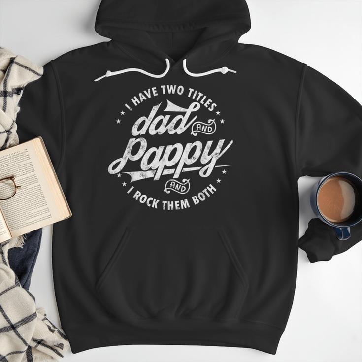 I Have Two Titles Dad And Pappy Saying For Pappy Men Hoodie