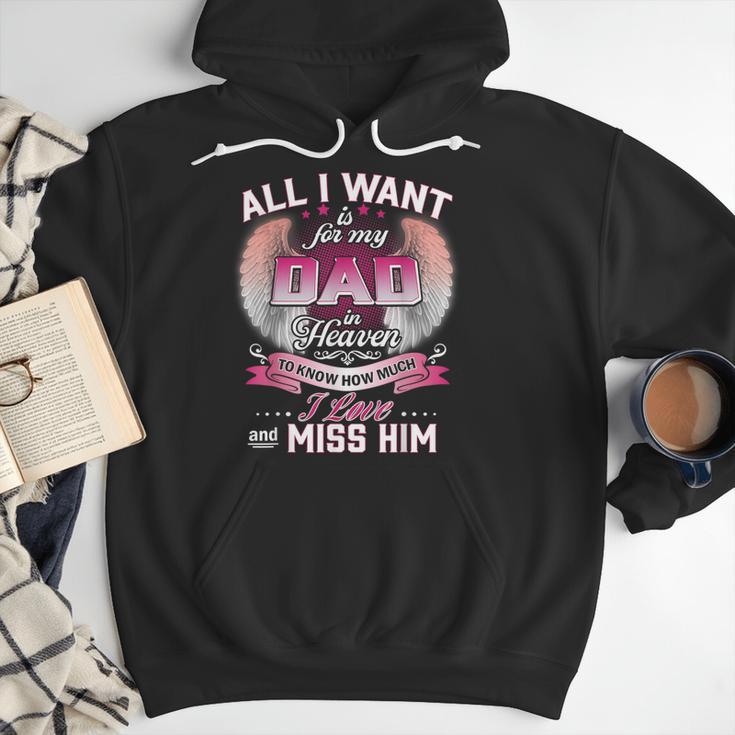 All I Want Is For My Dad In Heaven To Know How Much I Love Men Hoodie