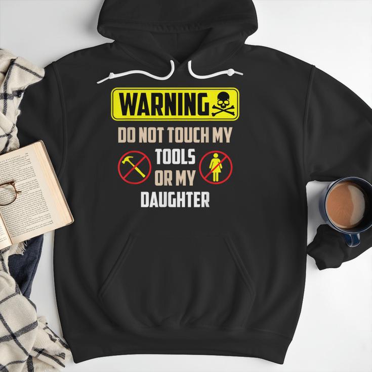 Warning Do Not Touch My Tools Or My Daughter Dad Men Hoodie
