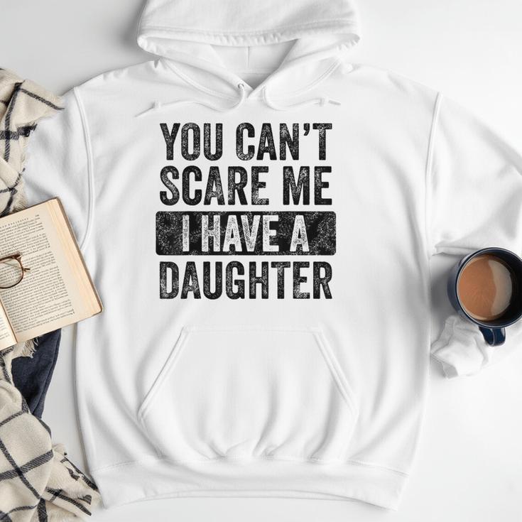 You Can't Scare Me I Have A Daughter Dad Father Joke Men Hoodie