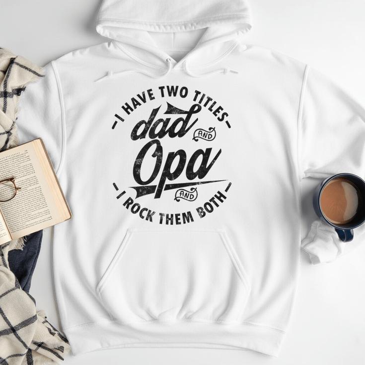 Fathers Day Saying For I Have Two Titles Dad And Opa Men Hoodie