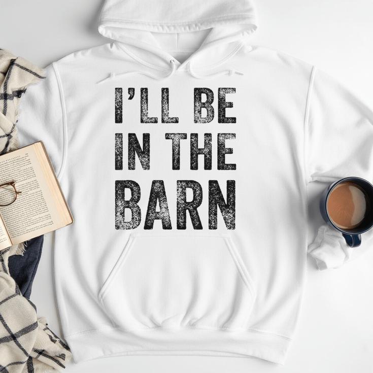 I'Ll Be In The Barn Dad Joke Grandpa Handyman Vintage Men Hoodie