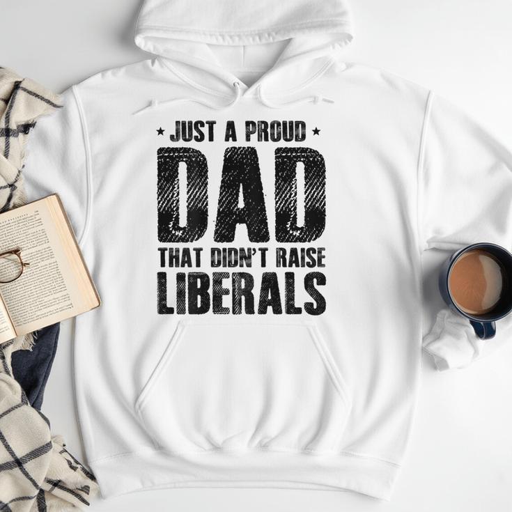 Just A Proud Dad That Didn't Raise Liberals Fun Father's Day Men Hoodie