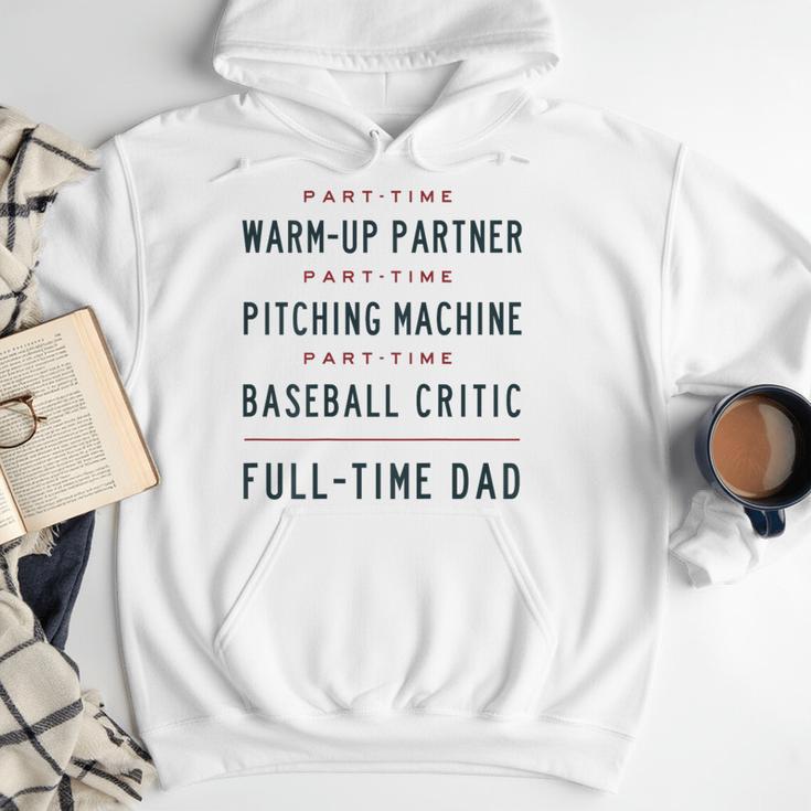 Part Time Warm Up Partner Pitching Baseball Full Time Dad Men Hoodie