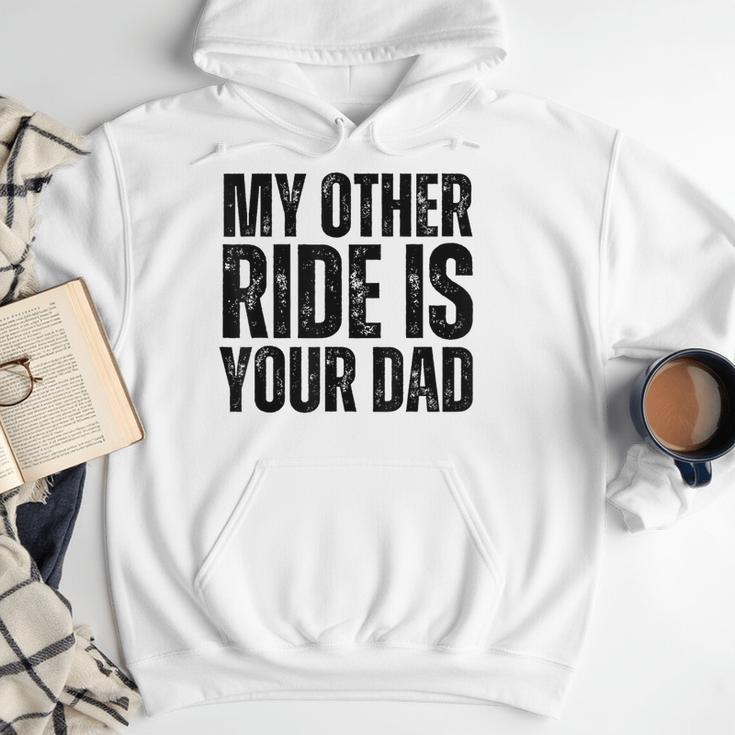 My Other Ride Is Your Dad Best Joke Dad Fathers Day Men Hoodie