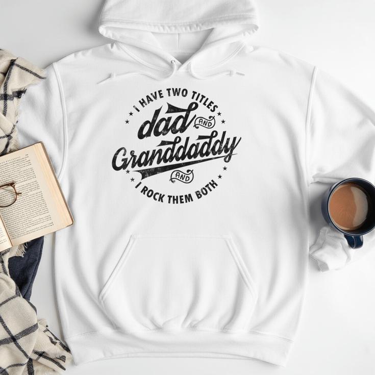 Saying Grandpa I Have Two Titles Dad & Granddaddy Men Hoodie Saying Grandpa I Have Two Titles Dad & Granddaddy Men Hoodie