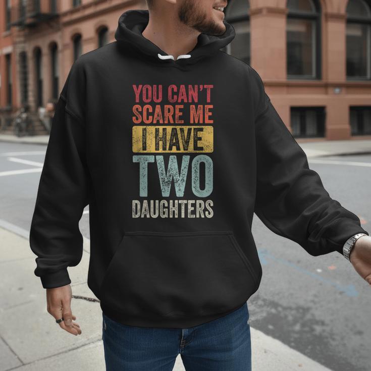 You Can't Scare Me I Have Two Daughters Dad Father Men Hoodie
