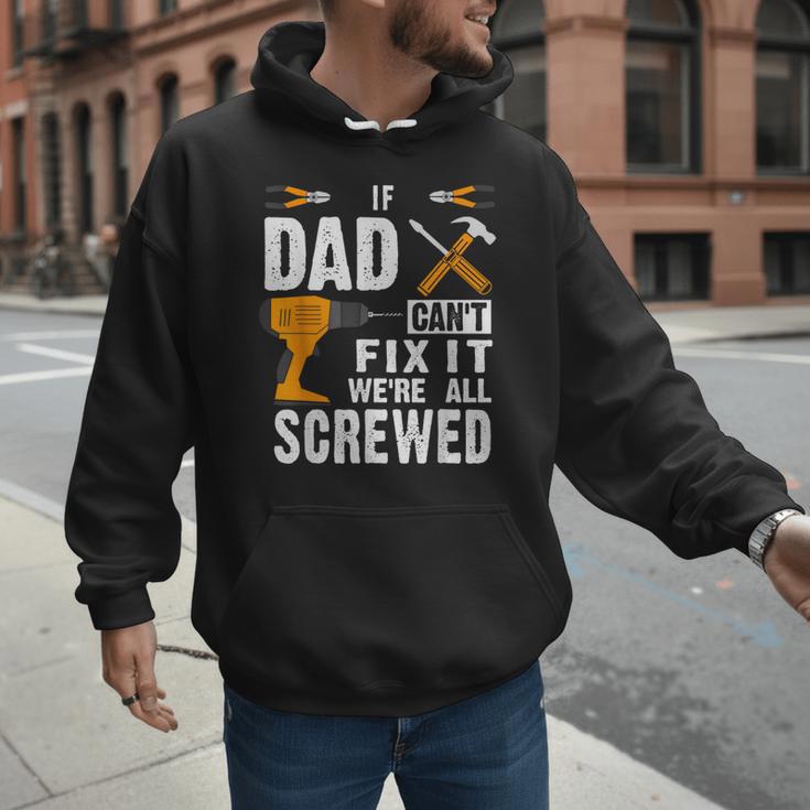 If Dad Can't Fix It We'Re All Screwed Men Hoodie If Dad Can't Fix It We'Re All Screwed Men Hoodie
