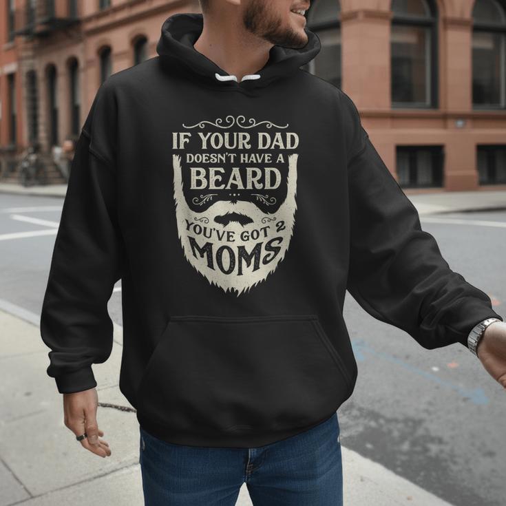 If Your Dad Doesn't Have Beard You'Ve Got 2 Moms Men Hoodie
