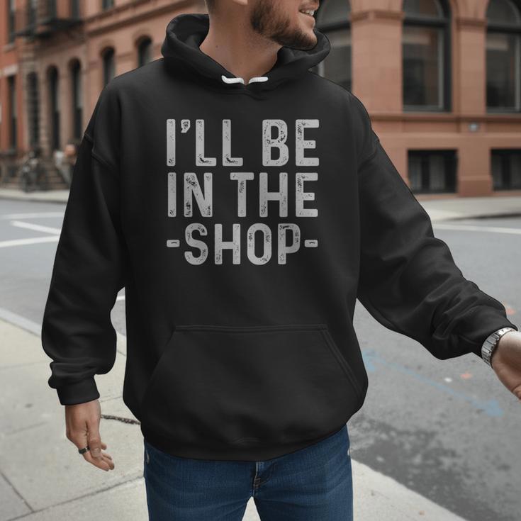 I'Ll Be In The Shop Mechanic Dad Joke Handyman Grandpa Men Hoodie