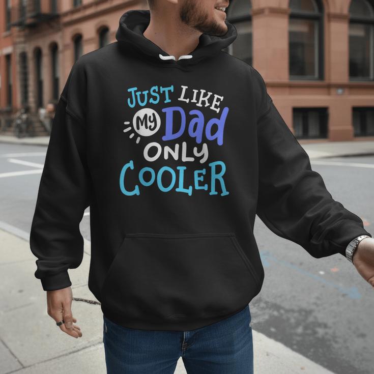 Just Like My Dad Only Cooler Father's Day Boys Girls Men Hoodie