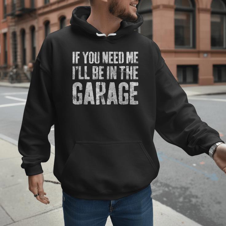 If You Need Me I'Ll Be In The Garage Shirt Men Mechanic Dad Men Hoodie