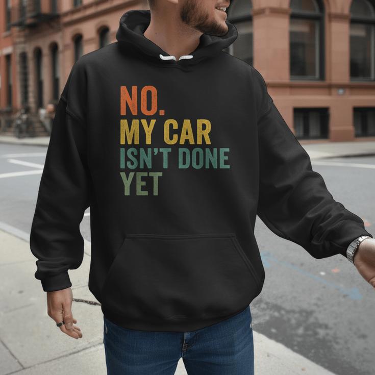No My Car Isn't Done Yet Garage Car Mechanic Dad Men Men Hoodie No My Car Isn't Done Yet Garage Car Mechanic Dad Men Men Hoodie