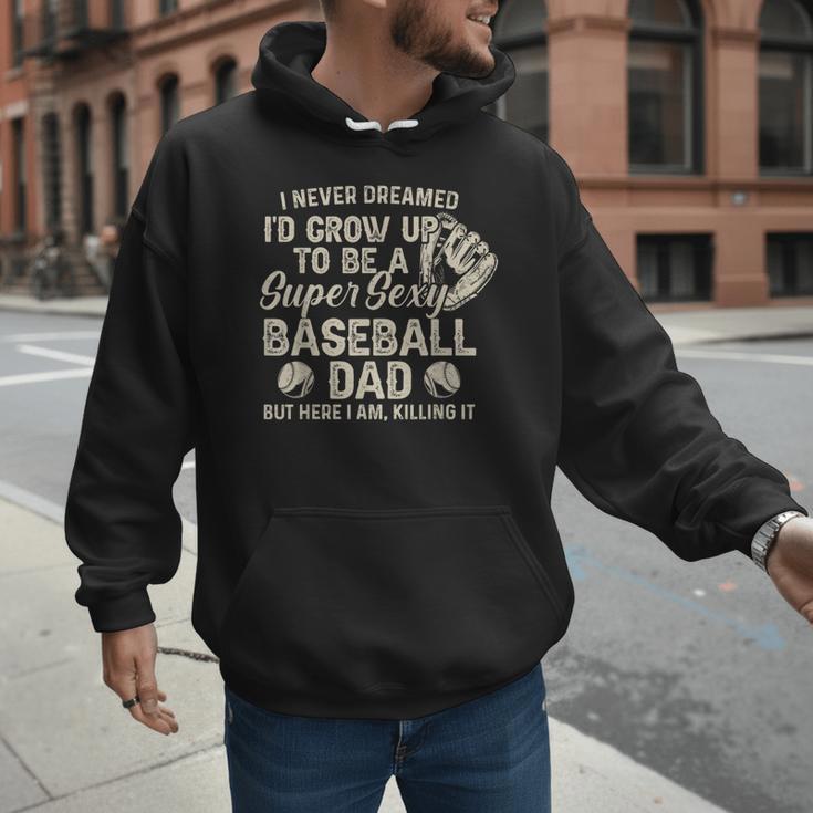 Quote Sayings I Never Dreamed Super Sexy Baseball Dad Men Hoodie