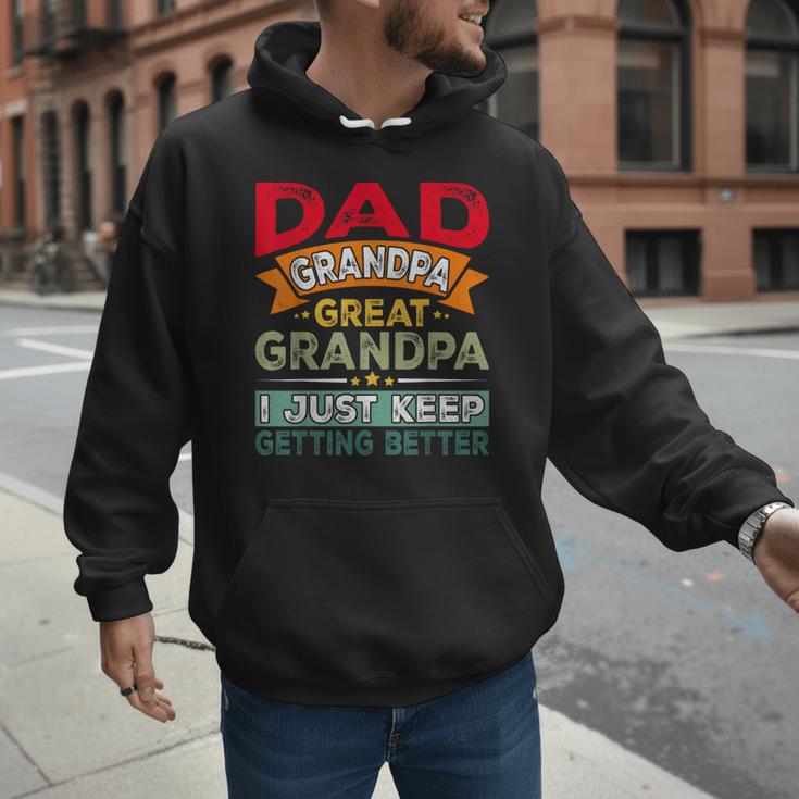 Retro Dad Grandpa Great Grandpa I Just Keep Getting Better Men Hoodie Retro Dad Grandpa Great Grandpa I Just Keep Getting Better Men Hoodie