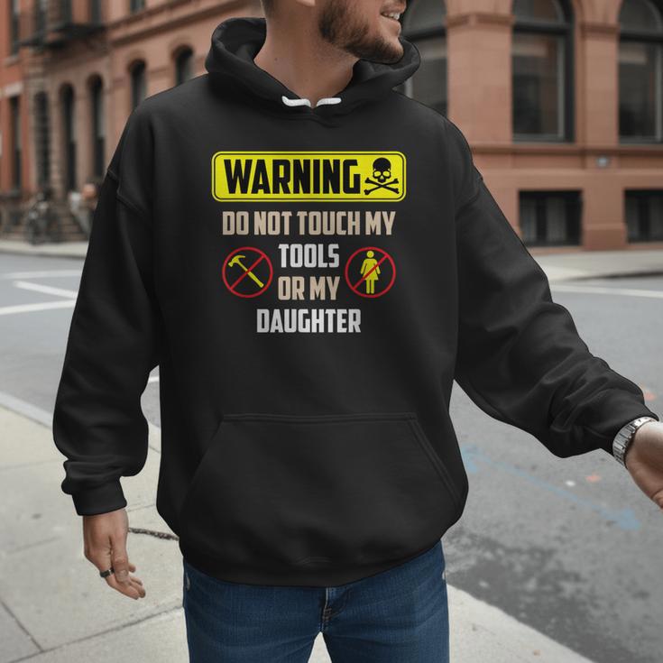 Warning Do Not Touch My Tools Or My Daughter Dad Men Hoodie