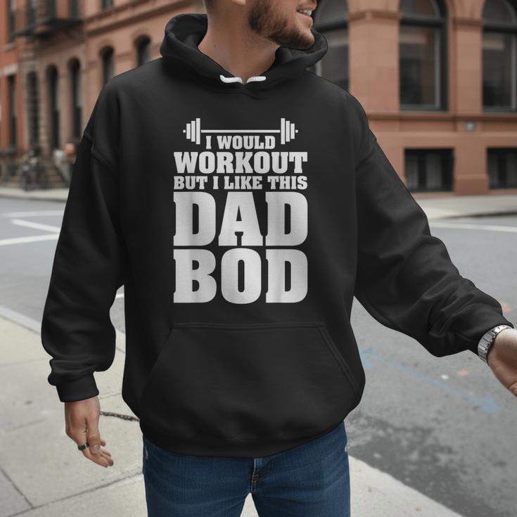 I Would Workout But I Like This Dad Bod s Men Hoodie