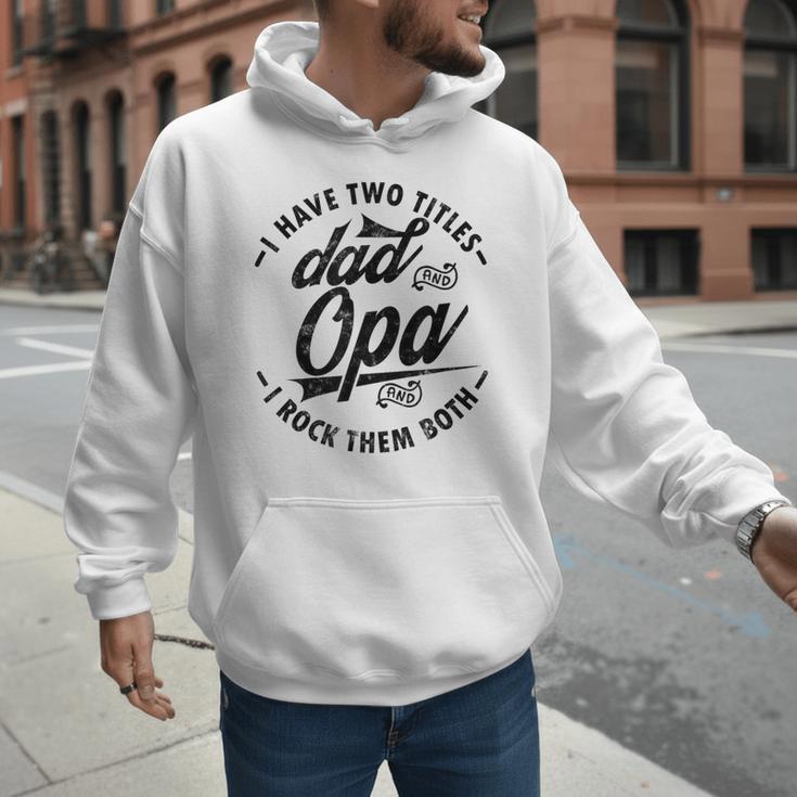 Fathers Day Saying For I Have Two Titles Dad And Opa Men Hoodie