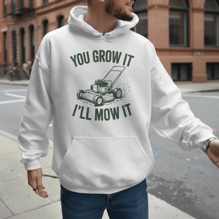 You Grow It I'Ll Mow Lawn Mower Dad Dad Gardening Men Hoodie
