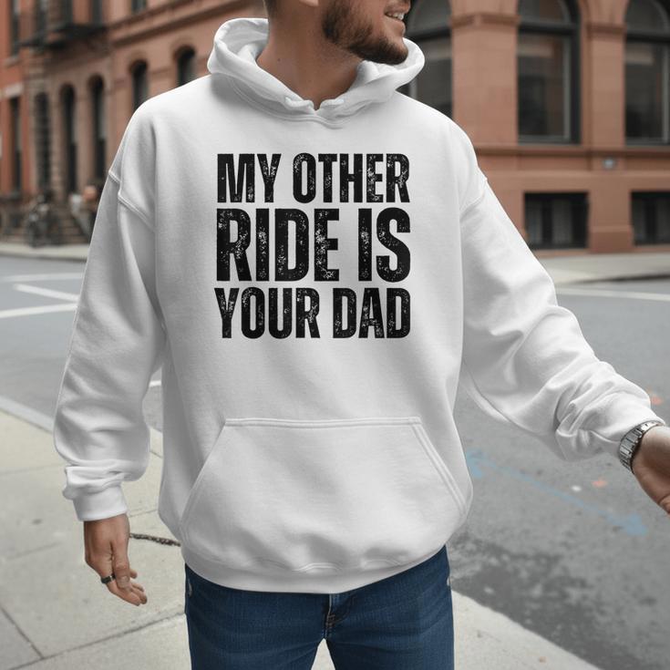 My Other Ride Is Your Dad Best Joke Dad Fathers Day Men Hoodie