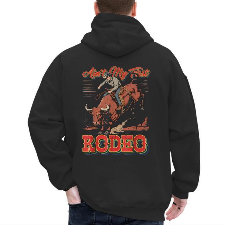 Ain't My First Rodeo Bull Riding Cowboy Dad Rider Boy Men Men's Hoodie Back Print
