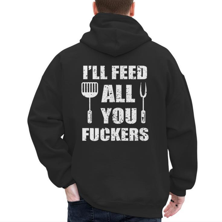 BBQ Dad Joke I'Ll Feed All You Fuckers Barbecue Cookout Chef Men's Hoodie Back Print