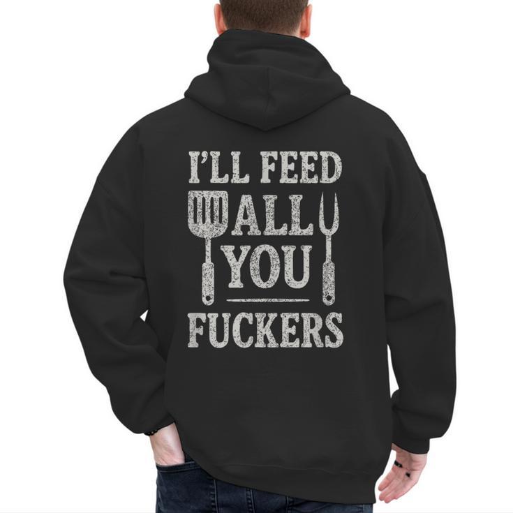 BBQ I’Ll Feed All You Fuckers BBQ Dad Cooking Grilling Men's Hoodie Back Print