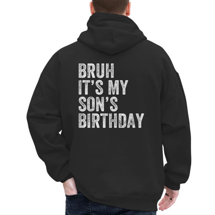 Bruh It's My Son's Birthday Birthday Mom Dad Men's Hoodie Back Print