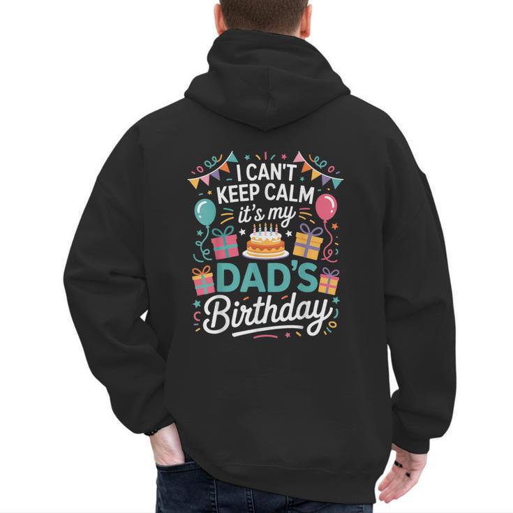 I Can’t Keep Calm It’s My Dad’s Birthday Father's Day Bday Men's Hoodie Back Print