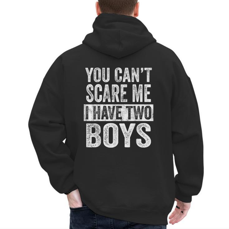 You Can't Scare Me I Have Two Boys  Sons Mom Dad Men's Hoodie Back Print