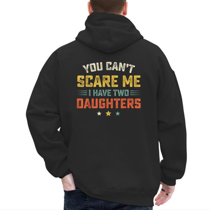 You Can't Scare Me I Have Two Daughters Dad Papa Men's Hoodie Back Print